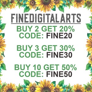 May include: A graphic with sunflowers on the sides and text that reads "FINEDIGITALARTS" in the center. The text below reads "BUY 2 GET 20% CODE: FINE20", "BUY 3 GET 30% CODE: FINE30", and "BUY 10 GET 50% CODE: FINE50".