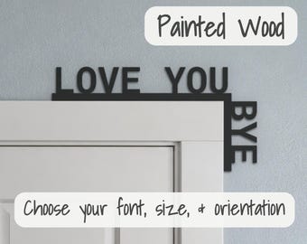 Love You Bye Door Topper with Heart, Painted Wood Sign for Front Door