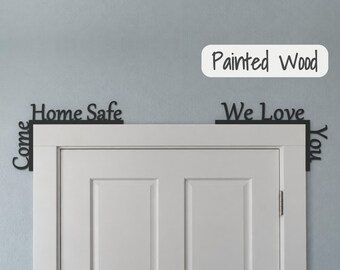 Come Home Safe We Love You Door Topper Set, Painted Wood Door Sign