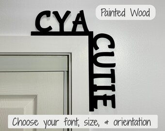 C YA CUTIE Wood Door Topper Sign: Home Decor Gift