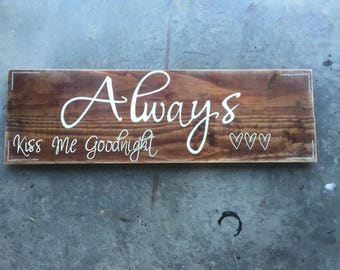 Always kiss me goodnight sign