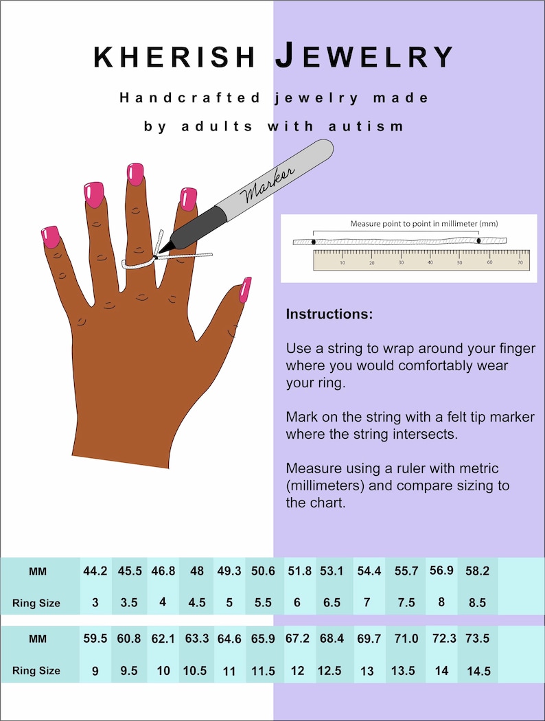 May include: A chart showing how to measure your finger size for rings using a string and a ruler. The chart shows ring sizes in millimeters and inches. The chart is titled "KHERISH JEWELRY Handcrafted jewelry made by adults with autism".