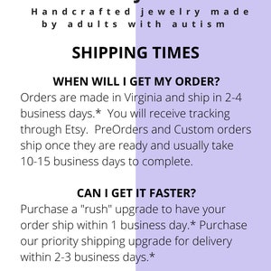 May include: Text on a purple background with the title "KHERISH JEWELRY" and the text "Handcrafted jewelry made by adults with autism". The text below the title reads "SHIPPING TIMES" and includes information about shipping times for orders. The text includes the following: "Orders are made in Virginia and ship in 2-4 business days. You will receive tracking through Etsy. PreOrders and Custom orders ship once they are ready and usually take 10-15 business days to complete."