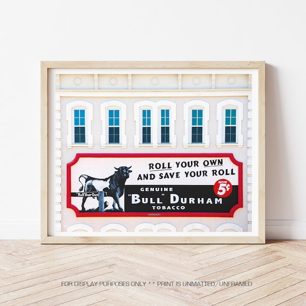 Bull Durham Tobacco, Tobacco Advertising, Tobacco Photography, Durham NC Photography, Tobacco Road, Man Cave Art, Vintage Signs, Bull Durham