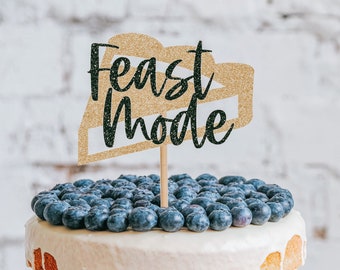 Feast Mode Cake Topper, Thanksgiving Cake Topper, Custom Cake Topper