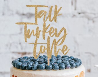 Talk Turkey to Me Cake Topper, Thanksgiving Cake Topper, Custom Cake Topper