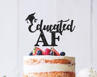 Educated AF, Custom Graduation Cake Topper, Graduation Cake Topper 2019, Graduation Cake Decoration, Custom Cake Topper.