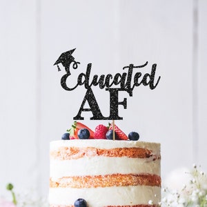 Educated AF, Custom Graduation Cake Topper, Graduation Cake Topper 2019, Graduation Cake Decoration, Custom Cake Topper.