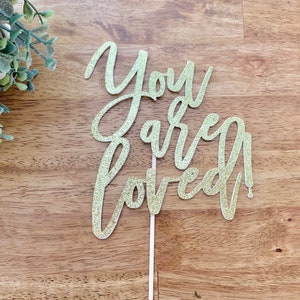 You Are Loved Cake Topper, Wedding Cake Topper, Engagement Cake Topper, Anniversary Cake Topper, Calligraphy Cake Topper, Custom Cake Topper