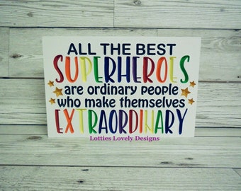 All the best Superheroes inspirational quote plaque, Home decor gift, inspiring, hard worker, key worker, Extraordinary person gift