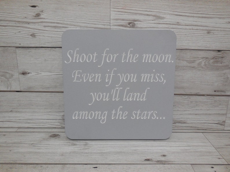 Shoot for the moon, even if you miss, you'll land among the stars.. inspirational quote plaque, gift for loved ones, image 5
