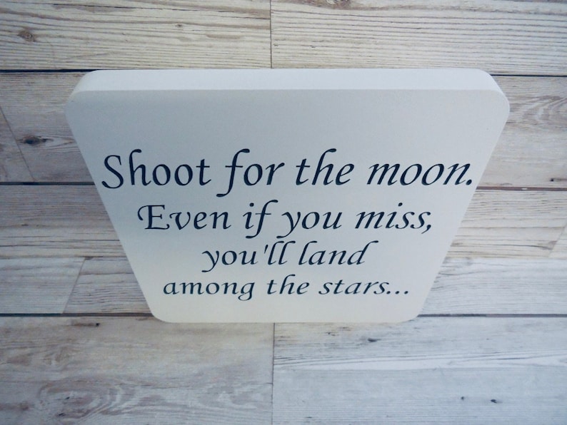 Shoot for the moon, even if you miss, you'll land among the stars.. inspirational quote plaque, gift for loved ones, image 3