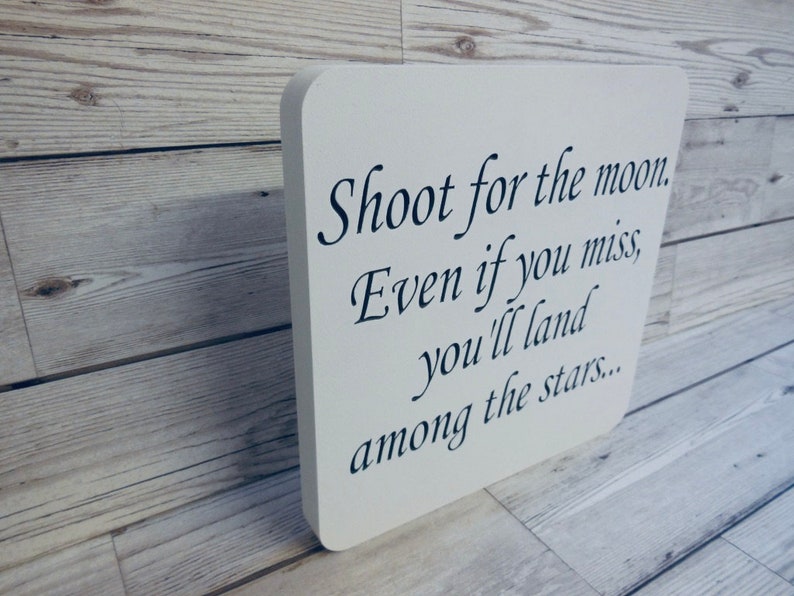 Shoot for the moon, even if you miss, you'll land among the stars.. inspirational quote plaque, gift for loved ones, image 2