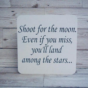 Shoot for the moon, even if you miss, you'll land among the stars.. inspirational quote plaque, gift for loved ones, image 1