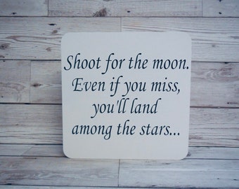 Shoot for the moon, even if you miss, you'll land among the stars.. inspirational quote plaque, gift for loved ones,