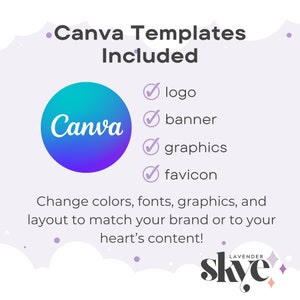 May include: A purple and blue Canva logo with the text "Canva" in white. A checklist with checkmarks next to the words "logo", "banner", "graphics", and "favicon". The text "Canva Templates Included" is at the top of the image. The text "Change colors, fonts, graphics, and layout to match your brand or to your heart's content!" is below the checklist. The text "LAVENDER skye" is at the bottom of the image.