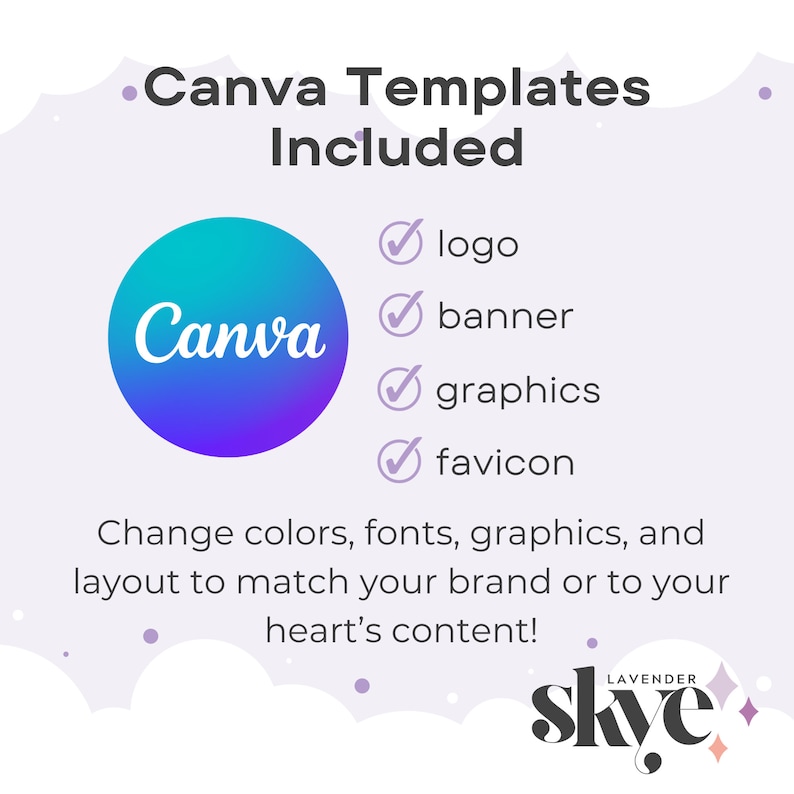 May include: A purple and blue Canva logo with the text "Canva" in white. A checklist with checkmarks next to the words "logo", "banner", "graphics", and "favicon". The text "Canva Templates Included" is at the top of the image. The text "Change colors, fonts, graphics, and layout to match your brand or to your heart's content!" is below the checklist. The text "LAVENDER skye" is at the bottom of the image.
