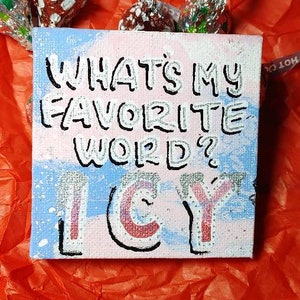 ICY is my Favorite Word Tiny Canvas
