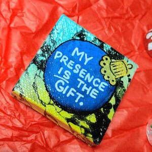 My Presence IS the gift Tiny Canvas