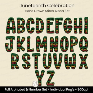 May include: A full alphabet set in a hand-drawn stitch style, featuring green letters with red, yellow, and black diamond patterns. The text "Juneteenth Celebration" and "Hand Drawn Stitch Alpha Set" are at the top. The bottom text reads "Full Alphabet & Number Set - Individual Png's - 300dpi".