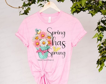 Spring Has Sprung PNG - Floral Shirt Design (Digital Download)