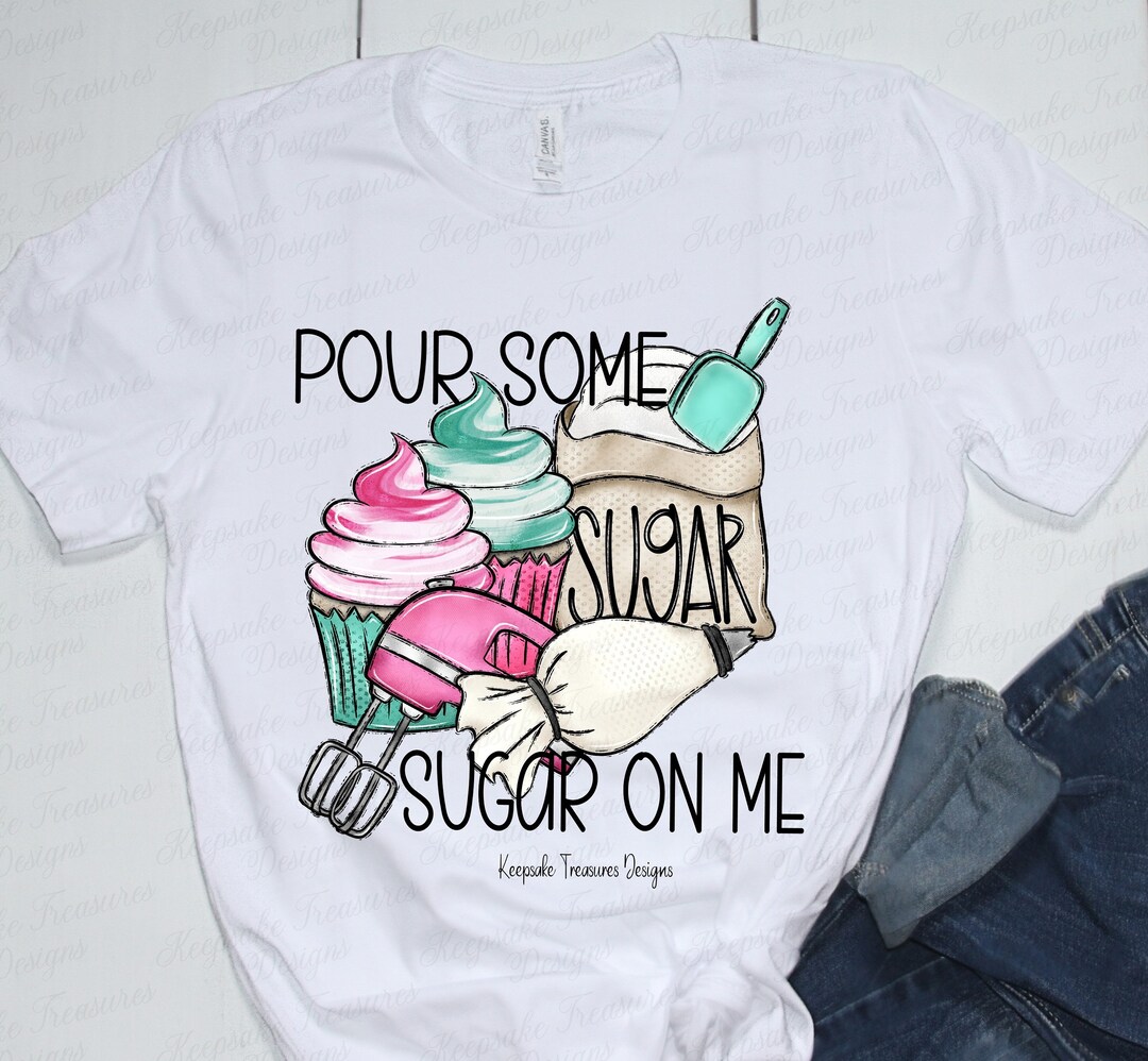 Pour Some Sugar on Me, PNG Sublimation Design, Hand Drawn, Digital