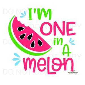 May include: A pink and green watermelon graphic with the text "I'm One in a Melon".