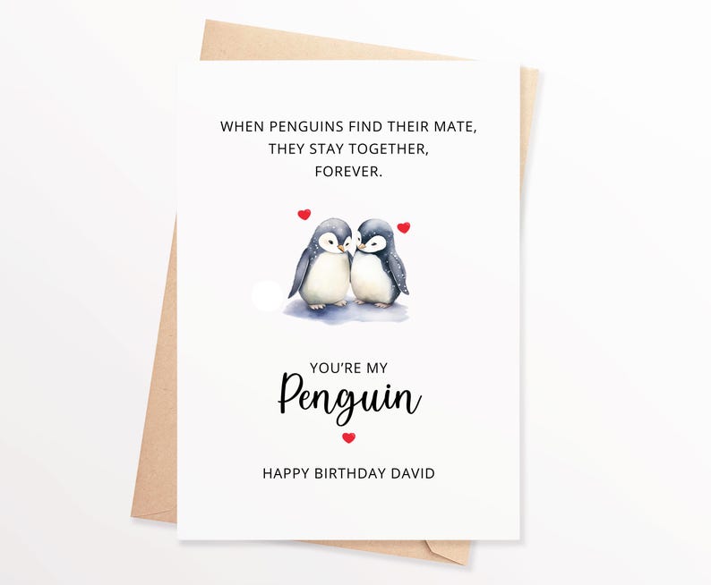 May include: A white card with a watercolor illustration of two penguins with red hearts. The text reads "When penguins find their mate, they stay together, forever. You're my penguin. Happy Birthday David."