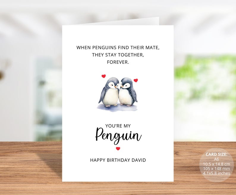 May include: A white card with a penguin couple illustration and the text "WHEN PENGUINS FIND THEIR MATE, THEY STAY TOGETHER, FOREVER. YOU'RE MY Penguin HAPPY BIRTHDAY DAVID CARD SIZE: A6 10.5 x 14.8 cm 105 x 148 mm 4.1x5.8 inches"