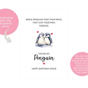 May include: A birthday card featuring a watercolor illustration of two penguins with the text "When penguins find their mate, they stay together, forever." and "You're my penguin". The card also includes the text "Happy Birthday David".