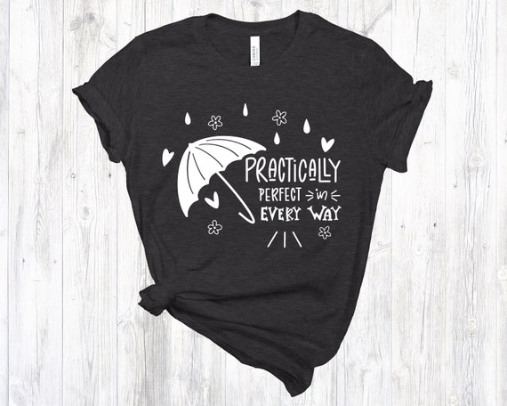 Practically perfect in every way shirt Clearance