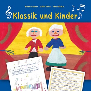 Op de afbeelding: Boekomslag "Klassik und Kinder" met illustraties van kinderen en muzieknoten. De omslag bevat handgeschreven brieven en tekeningen, met Duitse tekst. Het boek gaat over jonge muziekfans die aan Johann Sebastian Bach schrijven.