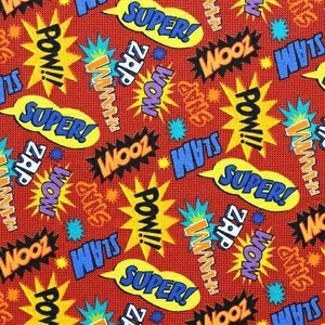 May include: Red fabric with a repeating pattern of colorful comic book sound effects like "POW!" "WHAM!" "ZOOM!" and "SUPER!"