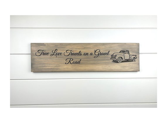 True Love Travels On A Gravel Road Sign