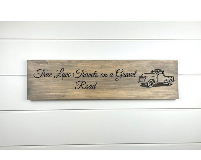 True Love Travels On A Gravel Road Sign