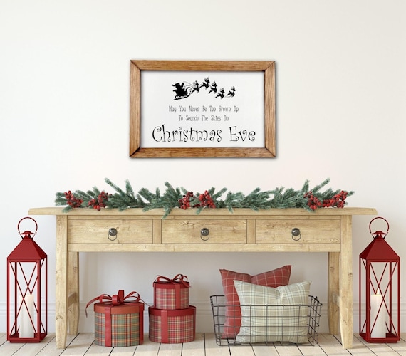 May You Never Be Too Grown To Search The Skies On Christmas Eve Sign