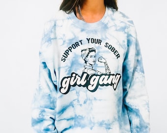 Custom Support Your Sober Girl Gang Tie Dye Crewneck, One Day at a time, Recovery Gift for Her, Sober Life, Sobriety Crewneck, Sober Life