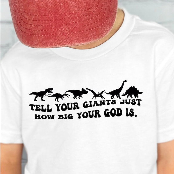 Tell Your Giants Just How Big Your God is Dinosaur Shirt, Kid Shirt, Toddler Shirt, Dinosaurs, Boy Shirt, Christian kids, God