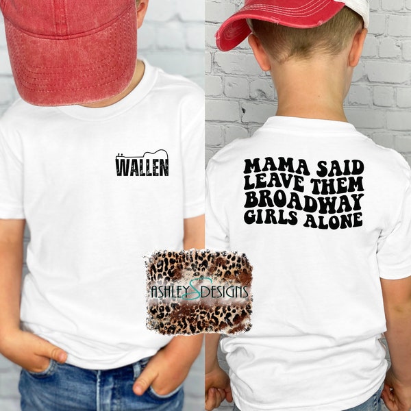 Mama Said Leave them Broadway Girls Alone, Toddler Morgan Wallen Shirt, Toddler Shirt, Funny Toddler Shirt, Boy Shirt, Broadway Girls Shirt