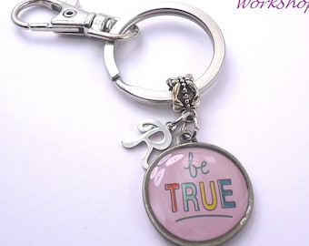 Message Key Chain - Initial Birthstone - Be True -  Inspiration Gift, Encourage Gift - Special Gift