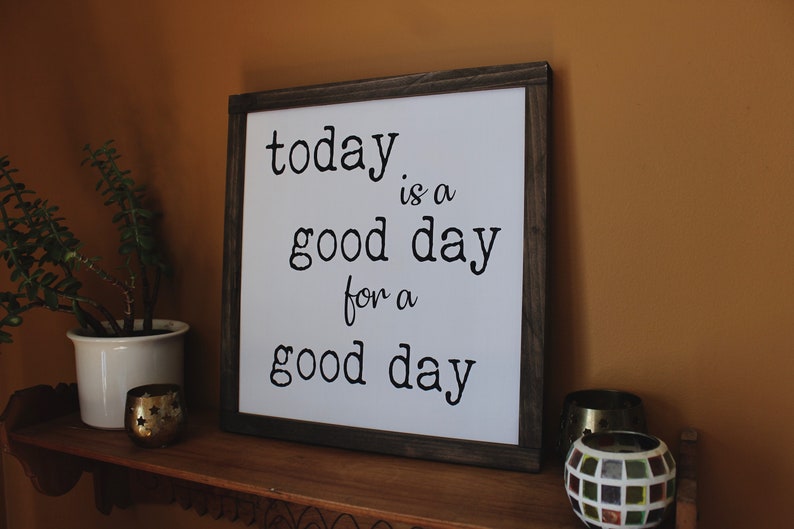 Today is a Good Day for A Good Day Framed Wood Sign Etsy