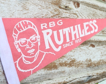 Ruth Bader Ginsburg Pennant | RBG "Ruthless" | Screen Printed on Felt