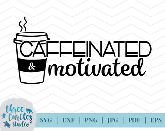 Caffeinated & Motivated SVG カット ファイル、デジタル ファイル、cricut 用、シルエット用、Caffeinated and Motivated、モチベーション SVG、即時ダウンロード