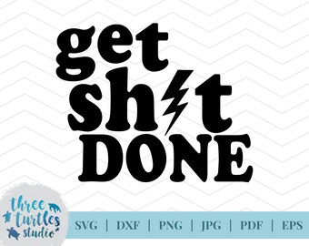 Get Shit Done SVG カット ファイル、Get Shit Done、svg ファイル、デジタル カット ファイル、cricut 用、シルエット用、ビニール スクリーン印刷、即時ダウンロード