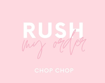 RUSH My Order - Expedited Processing Times