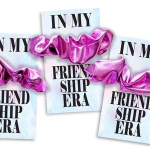 In My Friendship Era - Eras Party Favor - Era Party Favor - Friendship Era -  Hair Scrunchie Favors - Birthday Party Favor - Eras Party