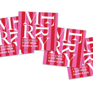 May include: Square gift tags with a pink and red striped background. The word "MERRY" is printed in large white letters. The text "CHRISTMAS A GIFT FROM SARAH & JOEL" is also printed on the tags.