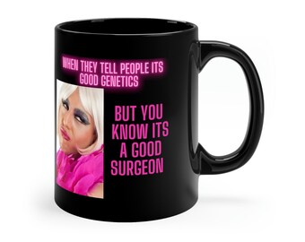 When they say its good genetics, but you know its a good surgeon | Plastic Surgery Mug | Gift for plastic surgeon | Doctor Gift