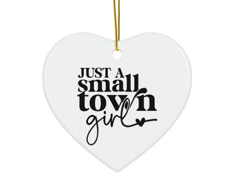 Just A Small Town Girl Ornamento natalizio, Topper regalo, Cuore in ceramica