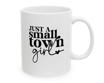 Tazza da caffè "Small Town Girl": regalo con citazione divertente, tazza in ceramica da 11 once